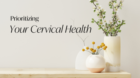 Prioritizing Your Cervical Health